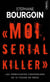 Moi, serial killer - les terrifiantes confessions de 12 tueurs en série