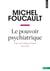 Le pouvoir psychiatrique : Cours au collège de France (1973-1974)