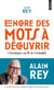 Encore des mots à decouvrir : chroniques au fil de l'actualité