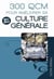 300 QCM pour améliorer sa culture générale (édition 2011/2012)