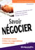 Efficacité professionnelle : savoir négocier - comment mener à bien vos négociations commerciales - les différentes méthodes de vente, préparer des argments, manager l'acte de vente (2e édition)