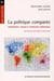 La politique comparee, 2e edition revue et mise a jour - fondements enjeux et approches theoriques