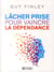 Lâcher prise pour vaincre la dépendance
