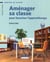 AMENAGER SA CLASSE POUR FAVORISER L'APPRENTISSAGE