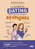 Le guide du dating pour personnalités atypiques : Tous les conseils des fondateurs d'Atypikoo pour faire des rencontres qui vous ressemblent !