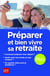 Préparer et bien vivre sa retraite (édition 2021)