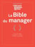 La bible du manager - piloter son équipe, développer son influence, affirmer son leadership