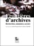Frontieres d'archives - recherches, memoires, savoirs