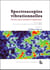 Spectroscopies vibrationnelles - theorie, aspects pratiques et applications