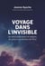 Voyage dans l'invisible : Les liens entre esprit et matière, du corps à la vibration de l'Etre