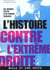 L'histoire contre l'extreme droite - les grands textes d'un combat francais