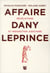 L'affaire Dany Leprince - révélations et indigestion judiciaire