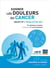 Soigner les douleurs du cancer - objectif : qualité de vie !