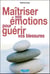 Maîtriser vos émotions pour guérir vos blessures
