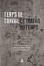 Temps de travail et travail du temps