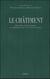 Le Châtiment - Histoire, philosophie et pratiques de la justice pénale