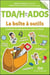 TDA/H chez les ados - stratégies et techniques pour gérer le TDA/H
