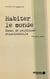 Habiter le monde - essai de politique relationnelle