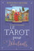 Le tarot pour débutant - le tarot à votre facon