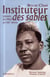 Instituteur Des Sables : Temoin Du Mali Au Xxe Siecle