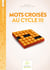 Lire & écrire : cycle 3 - mots croisés