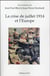 La crise de juillet 1914 et l'Europe