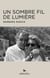 Un sombre fil de lumière