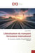 LibEralisation du transport ferroviaire international : De nouveaux modEles d'organisation en Europe