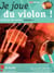 JE JOUE DU VIOLON ! VOL. 1 VIOLON +CD