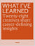 What i've learned: 25 creatives share career-defining insights
