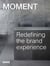 Moment inc. redefining the brand experience