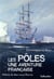 Les pôles : une aventure française