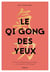 Le Qi Gong des yeux - une voie thérapeutique privilégiée par la maîtrise de l'énergie