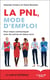 La PNL mode d'emploi - pour mieux communiquer avec les autres et mieux vivre