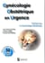 Gynécologie obstétrique en urgence - premiers pas en gynécologie obstétrique
