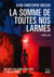 La somme de toutes nos larmes