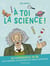 À toi la science !