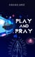 Play and pray