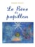 Le reve du papillon