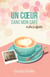 Un coeur dans mon café, et plus si affinités