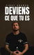 Deviens ce que tu es