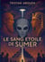 Le Sang Étoilé de Sumer