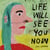 Life will see you now