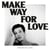 Make way for love