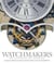 Watchmakers - the masters pf horology