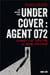 Undercover : Agent 072 - Comment j'ai infiltré le crime organisé