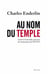 Au nom du temple - Israël et l'irrésistible ascension du messianisme juif (1967-2013)