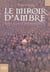 À la croisée des mondes Tome 3 : le miroir d'ambre