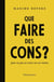 Que faire des cons ?  pour ne pas en rester un soi-même