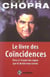 Le livre des coincidences - vivre a l'ecoute des signes que le destin nous envoie